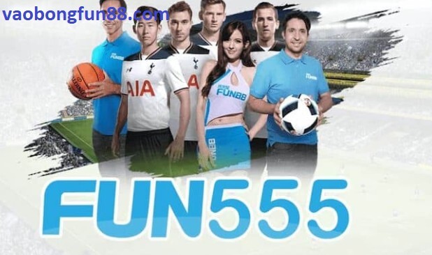Fun555 - Địa chỉ Nhà Cái Dự Phòng của Fun88