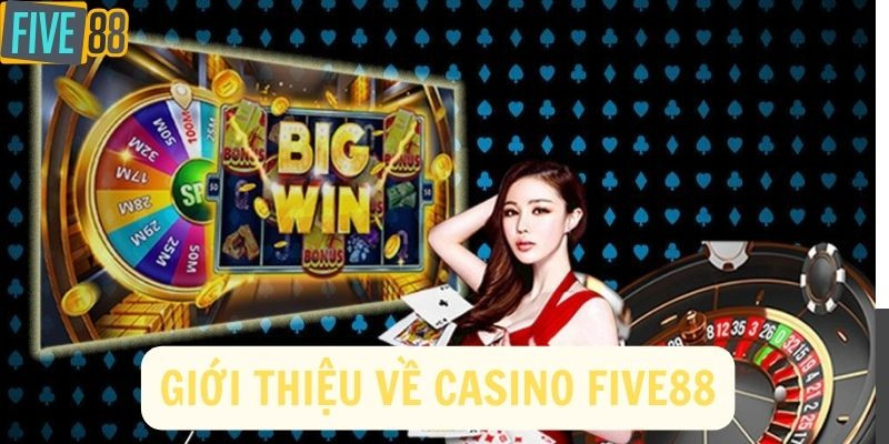 Giới thiệu về casino Five88 - Địa điểm vạn người mê
